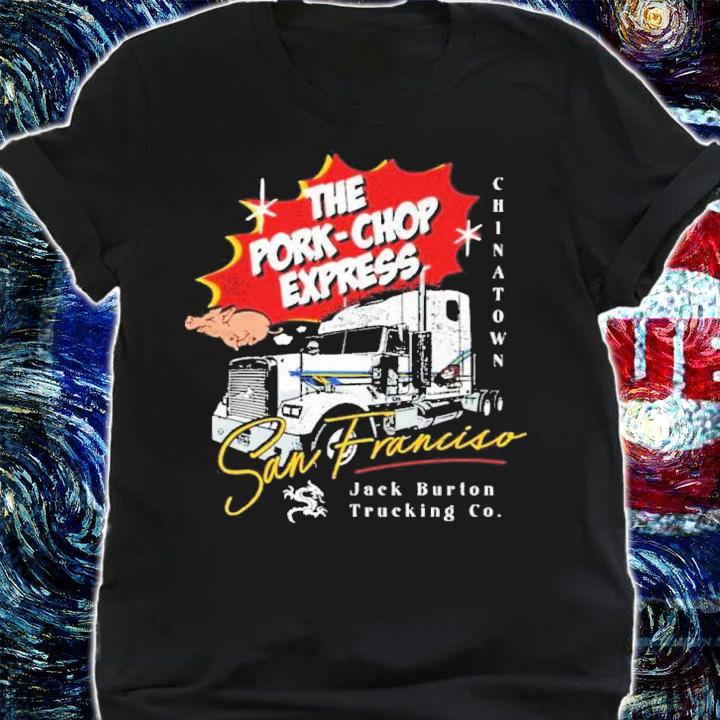 The Pork Chop Express San Francisco Jack Burton Trucking Co. Shirt t-shirt