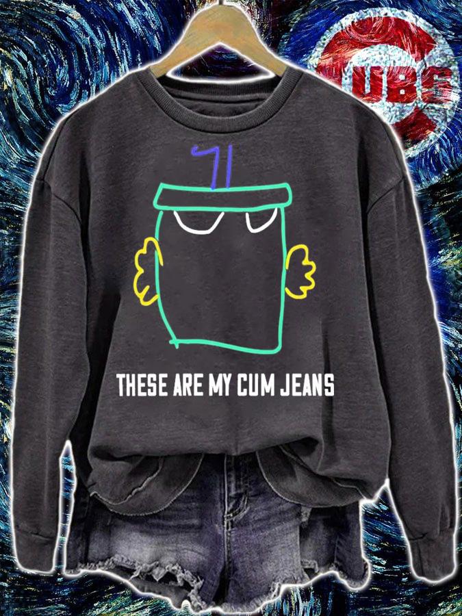 These Are My Cum Jeans T-Shirt t-shirt sweatshirt