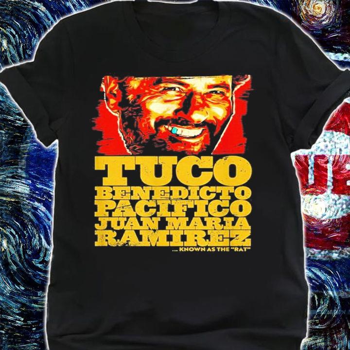 Tuco Benedicto Pacifico Juan Maria Ramirez The Good The Bad And The Ugly Shirt t-shirt