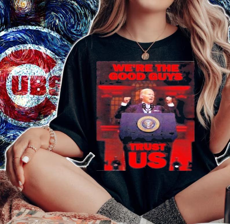 We're The Good Guys Trust Us Joe Biden Luke Rudkowski Shirt t-shirt woman shirt