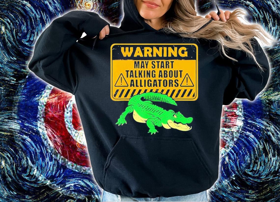 Warning Alligator Dear Gator Alligator Lovers Shirt t-shirt hoodie