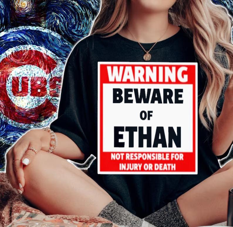 Warning Beware Of Ethan Not Responsible For Injury Or Death T-Shirt t-shirt