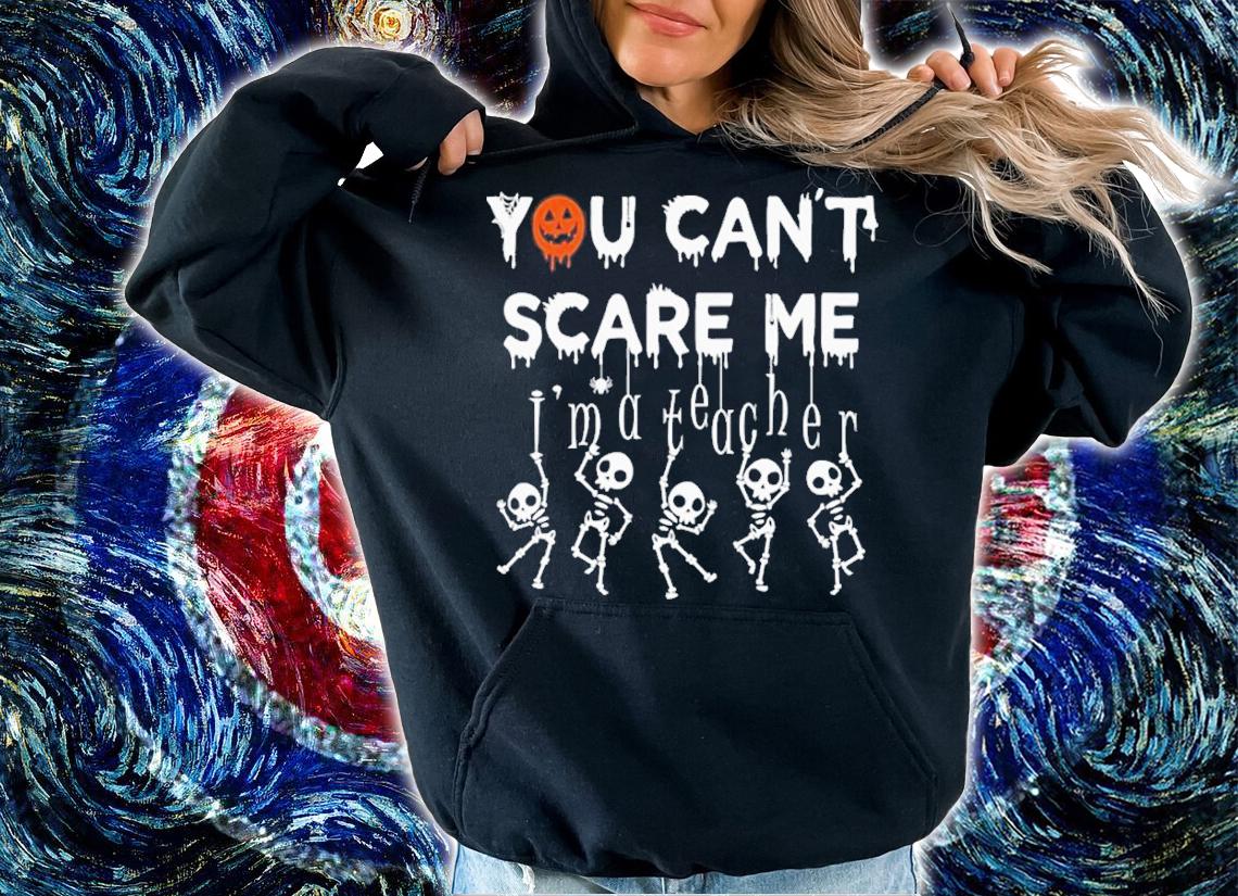 You Can't Scare Me I'm A Teacher Halloween T-Shirt t-shirt