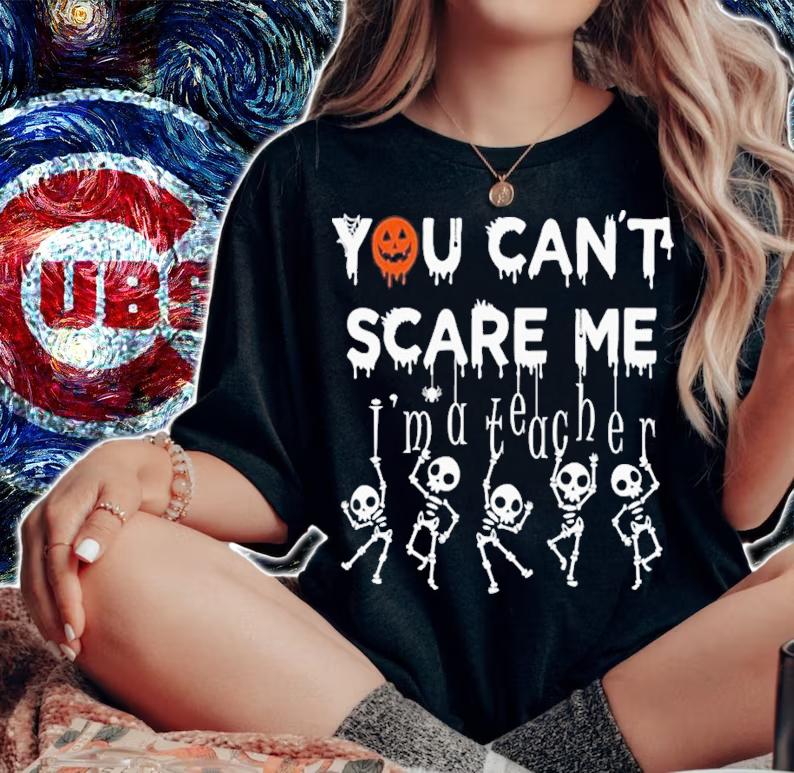 You Can't Scare Me I'm A Teacher Halloween T-Shirt t-shirt
