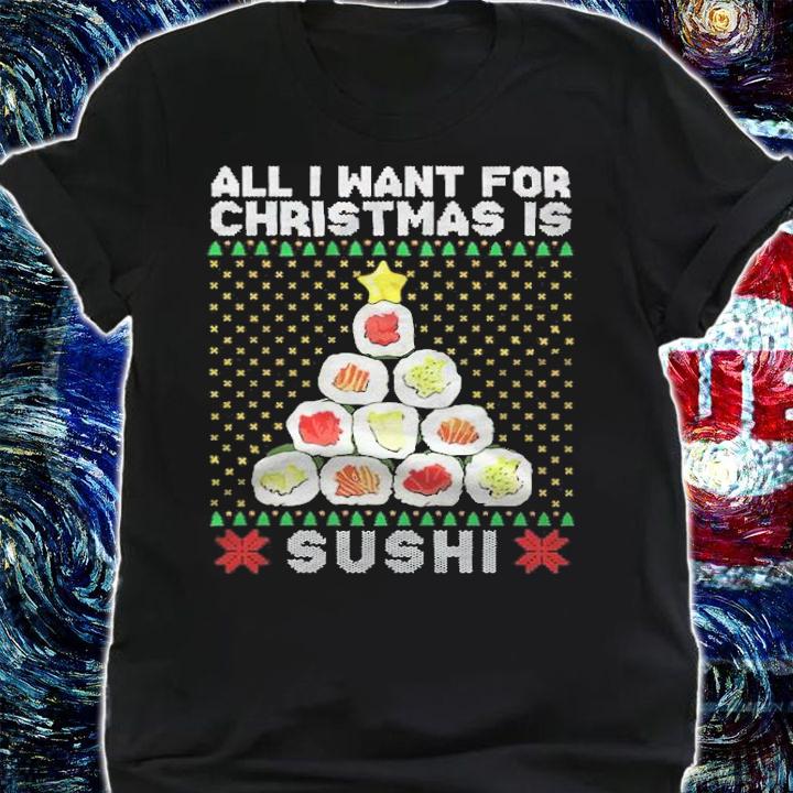 All I Want For Christmas Is Sushi Shirt t-shirt shirt