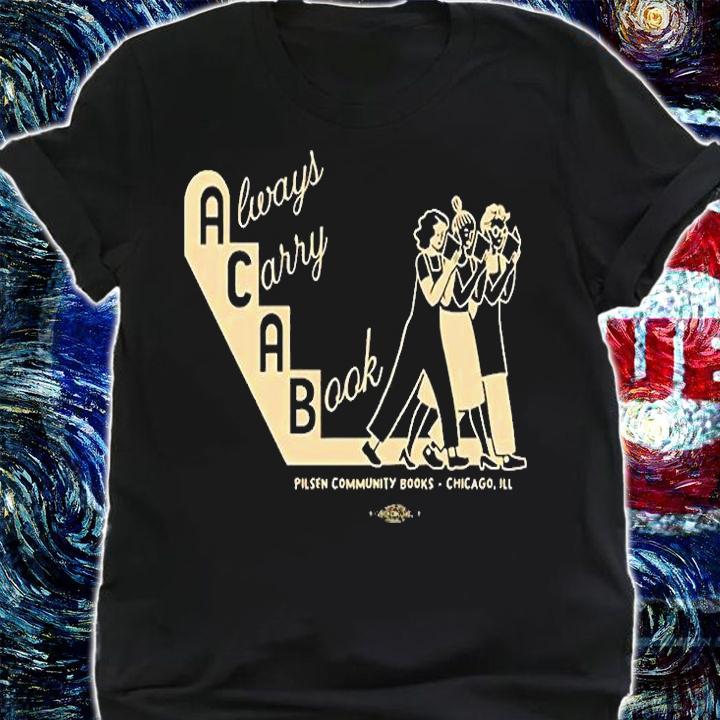 Always Carry A Book Pilsen Community Books Chicago Ill T-Shirt t-shirt shirt