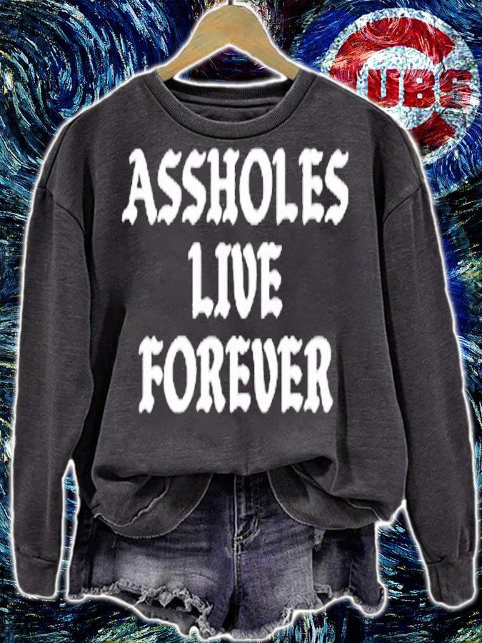 Assholes Live Forever T-Shirt t-shirt sweatshirt