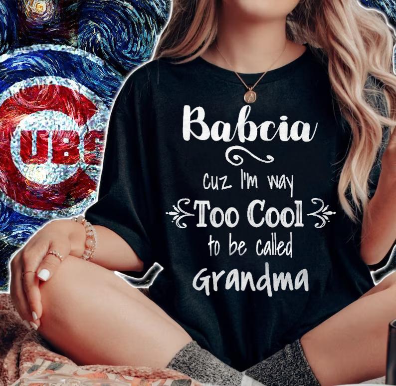Babcia Too Cool To Be Called Grandma Polish Grandmother shirt t-shirt woman shirt
