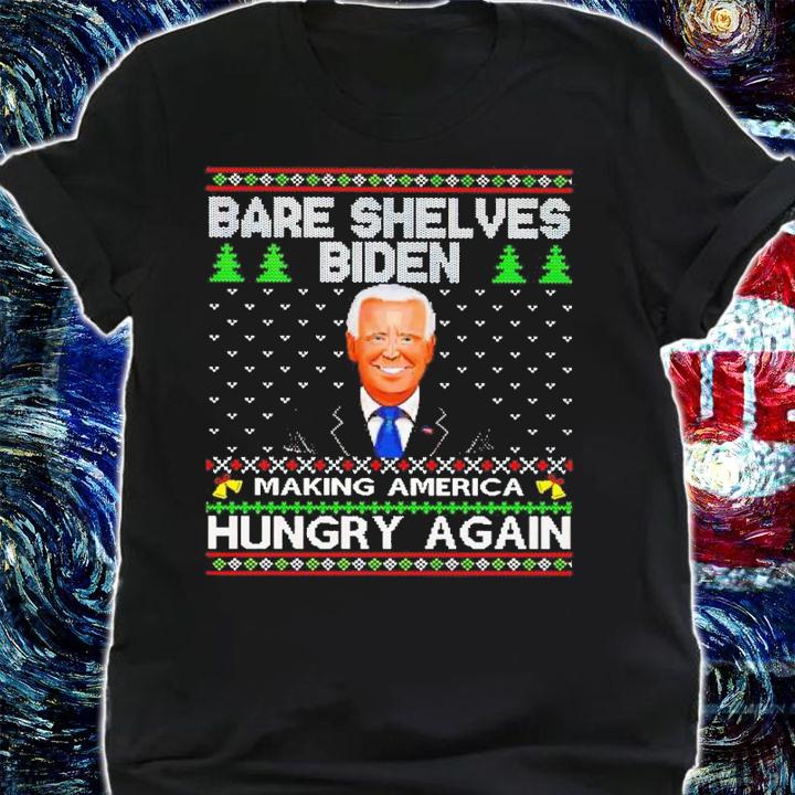 Bare Shelves Biden Making America Hungry Again Ugly Christmas Shirt t-shirt shirt