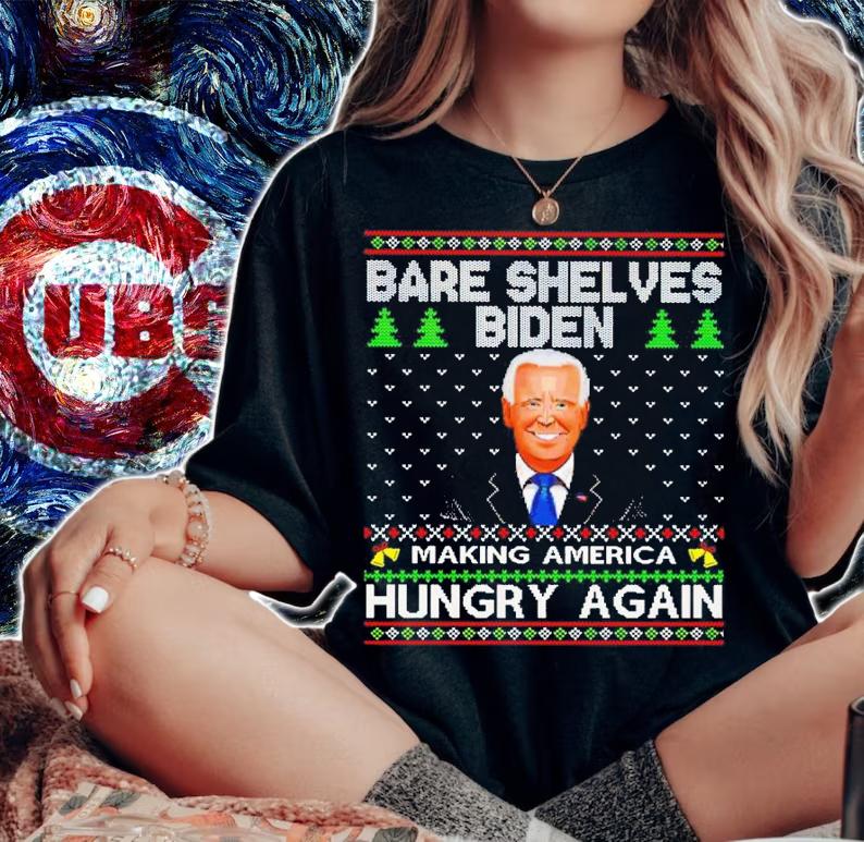 Bare Shelves Biden Making America Hungry Again Ugly Christmas Shirt t-shirt woman shirt