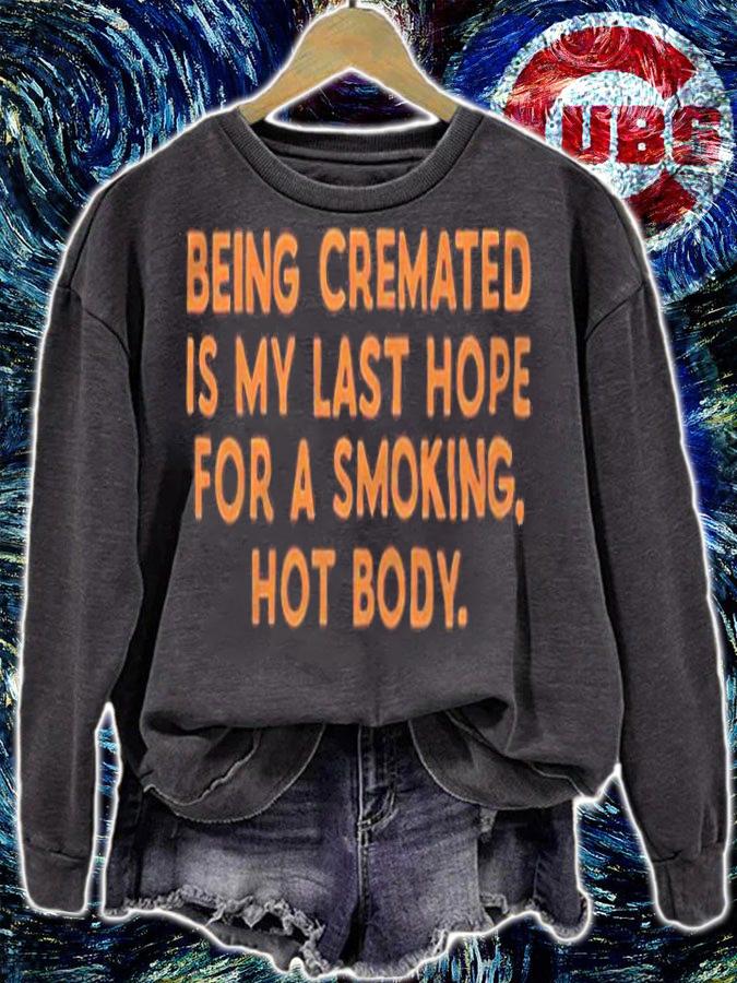 Being cremated is my last hope for a smoking hot body T-shirt t-shirt