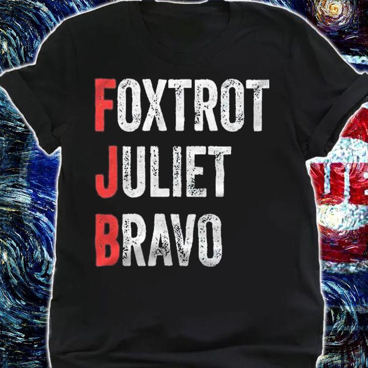 Best Foxtrot Juliet Bravo T-shirt t-shirt shirt