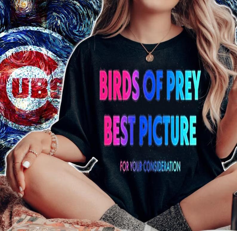Birds Of Prey Best Picture For Your Consideration T-Shirt t-shirt woman shirt