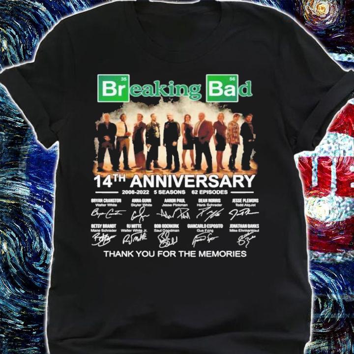 Breaking Bad 14th Anniversary 2008-2022 5 Seasons 62 Episodes Signatures Thank You For The Memories Shirt t-shirt shirt