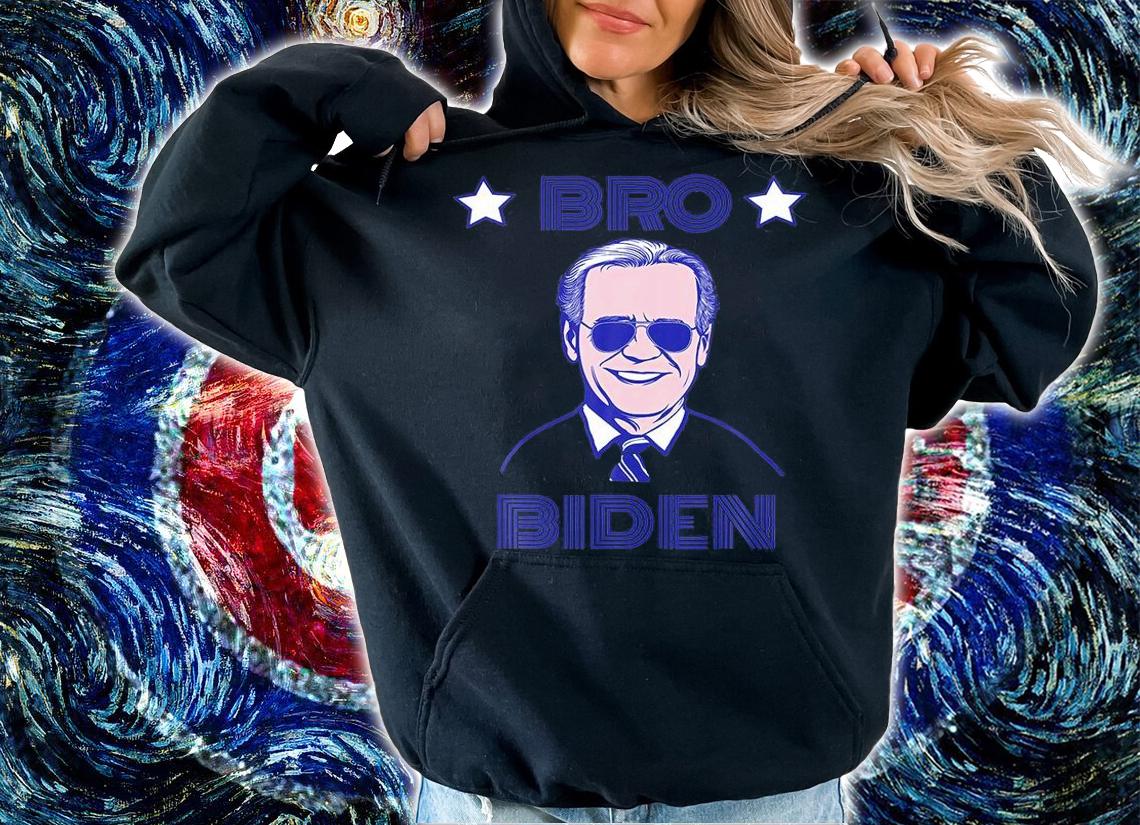 Bro Joe Biden President T-Shirt t-shirt hoodie