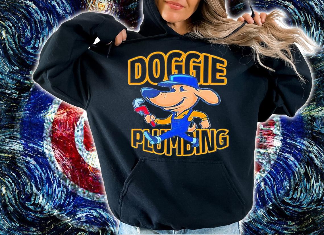 Doggie Plumbing Life Is Better With A Dog T-Shirt t-shirt hoodie