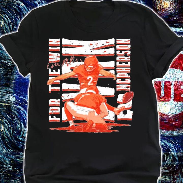 Evan Mcpherson For The Win Cincinnati Football Shirt t-shirt shirt