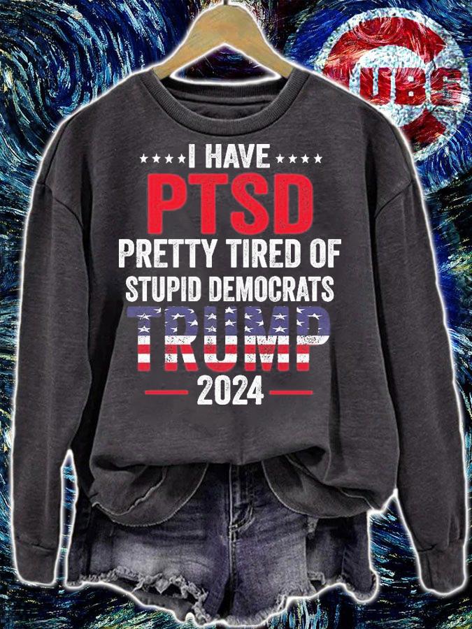 I Have Ptsd Pretty Tired Of Stupid Democrats Trump 2024 T-Shirt t-shirt