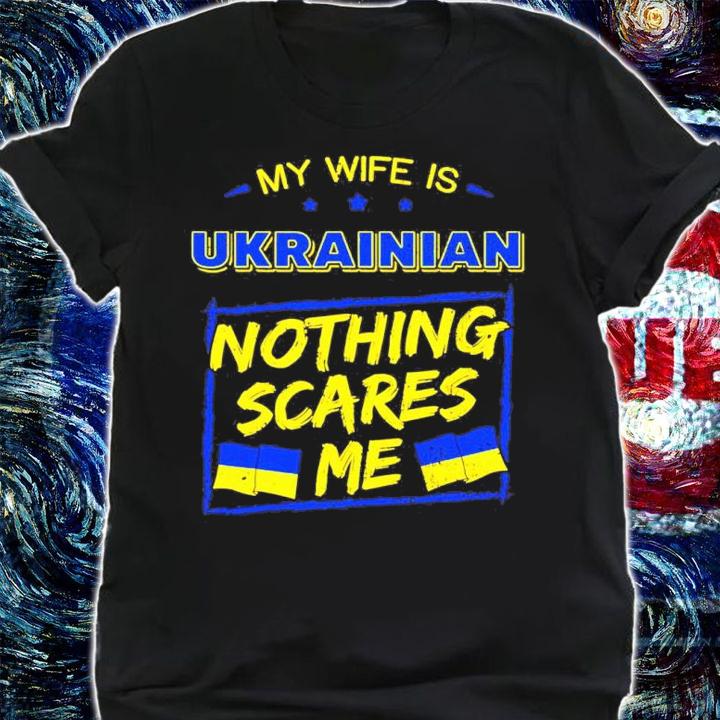 My Wife Is Ukrainian Nothing Scares Me Shirt t-shirt shirt