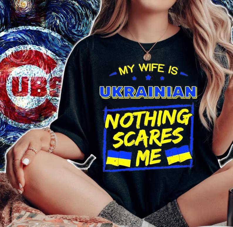 My Wife Is Ukrainian Nothing Scares Me Shirt t-shirt woman shirt