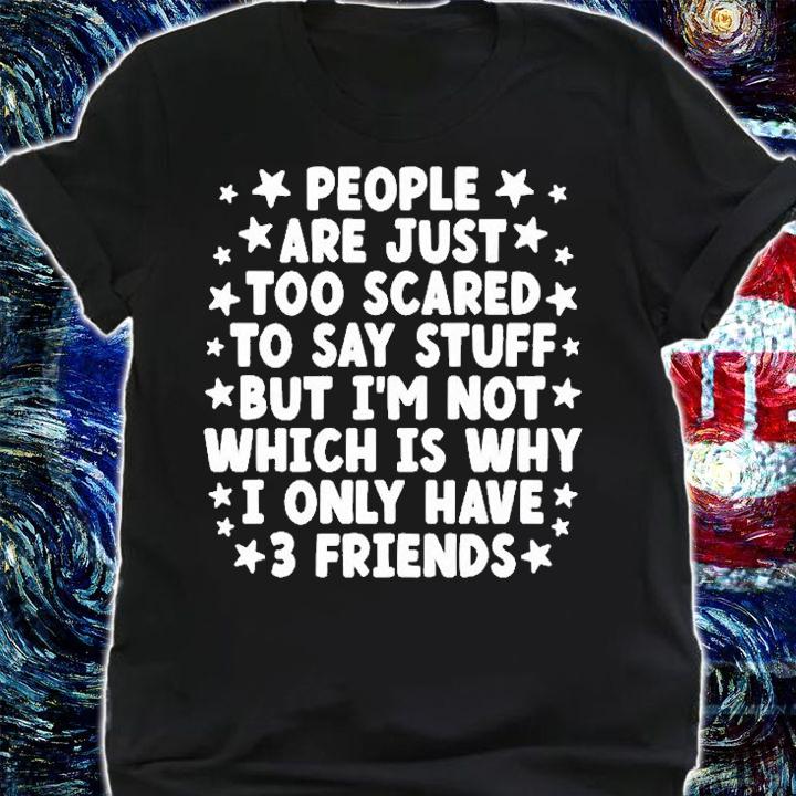 People Are Just Too Scared To Say Stuff T-Shirt t-shirt shirt