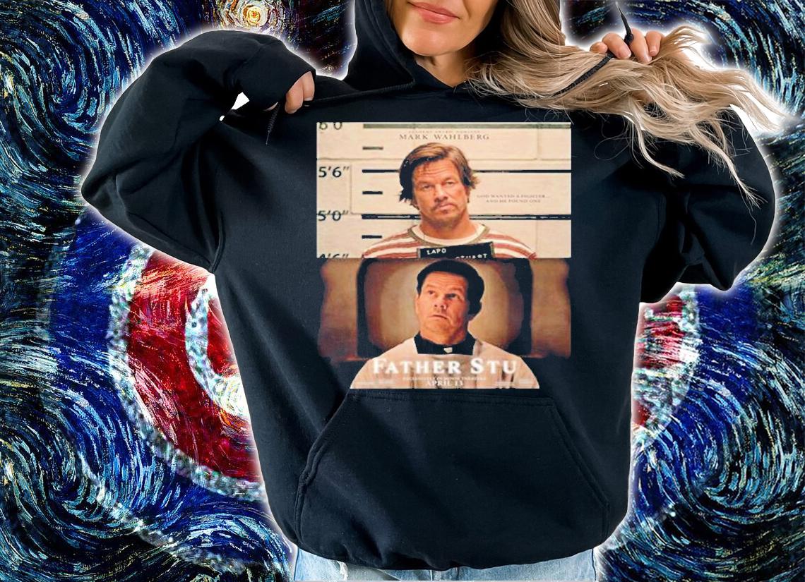 Father Stu Mark Wahlberg Mug Shot 2022 New Movie Film T-Shirt t-shirt hoodie