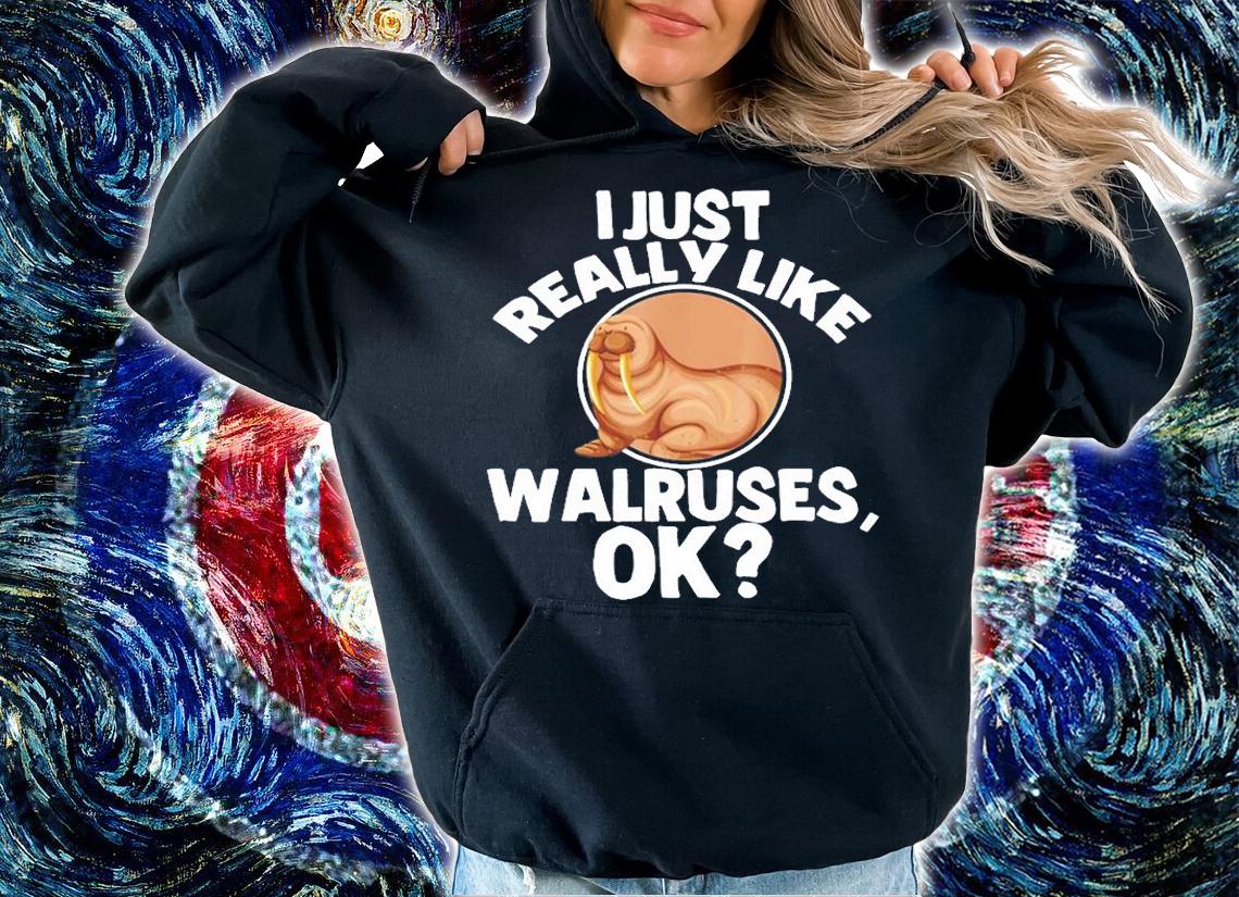 I Just Really Like Walrus Funny Sea Animal Lover T-Shirt t-shirt hoodie