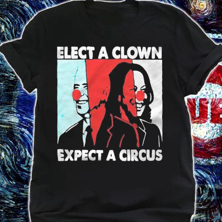 Joe Biden and Kamala Harris elect a clown expect a circus T-shirt t-shirt shirt
