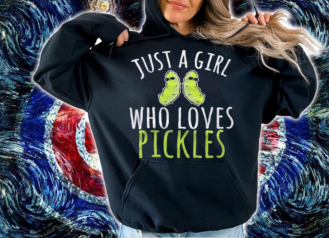 Just A Girl Who Loves Pickles Pickle Women Shirt t-shirt hoodie