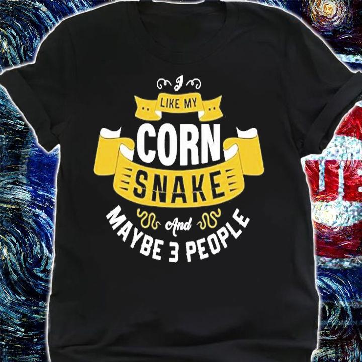 Like My Corn Snake And Maybe 3 People T-Shirt t-shirt shirt