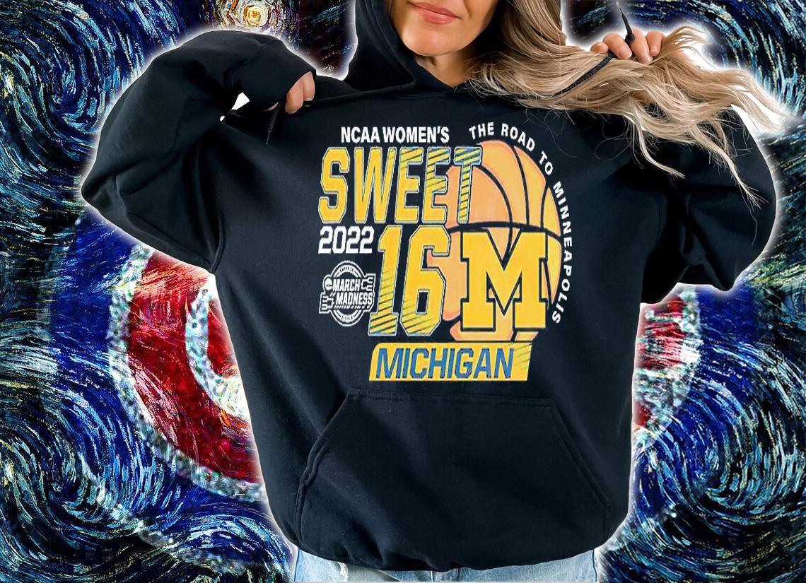 Michigan Wolverines NCAA Women's Basketball Sweet 16 T-Shirt t-shirt hoodie