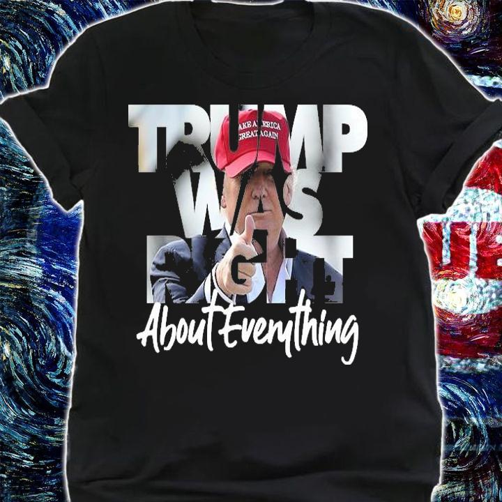 Trump Was Right About Everything MAGA T-Shirt t-shirt shirt