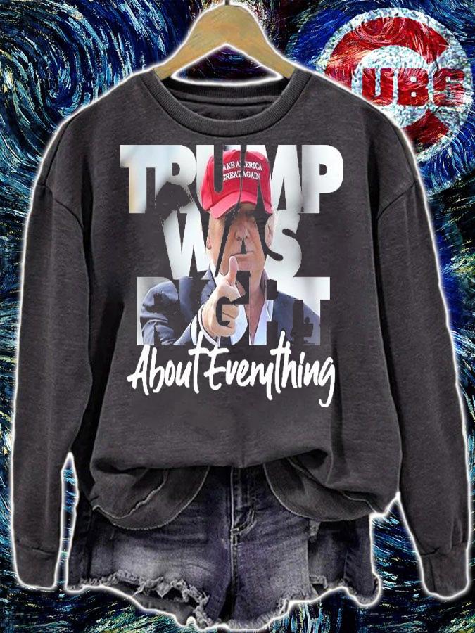 Trump Was Right About Everything MAGA T-Shirt t-shirt sweatshirt