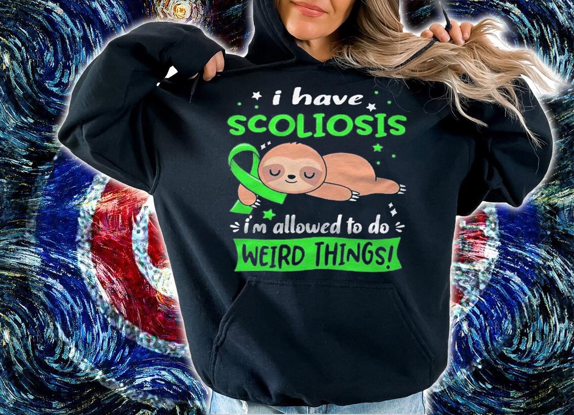 I Have Scoliosis Im Allowed To Do Weird Things Shirt t-shirt