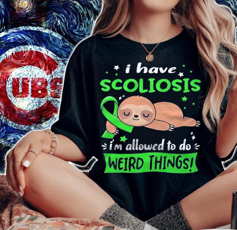 I Have Scoliosis Im Allowed To Do Weird Things Shirt t-shirt