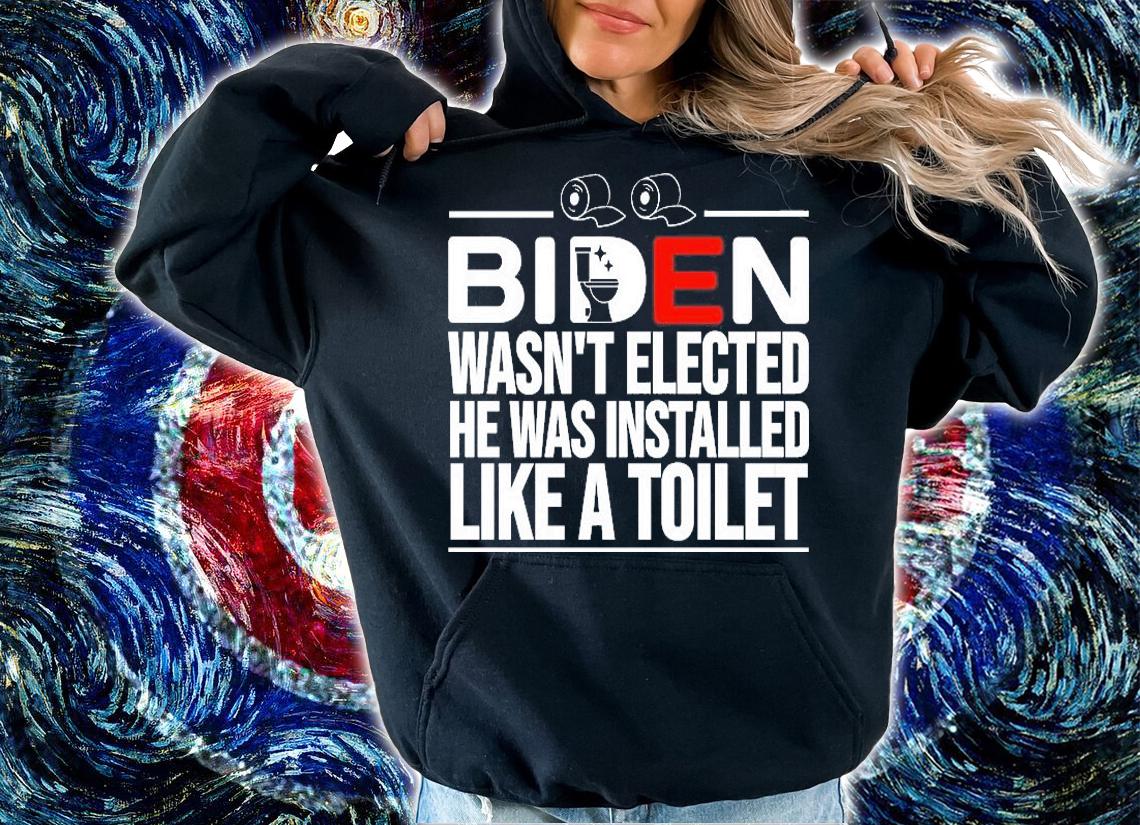 Joe Biden Wasnt Elected He Was Installed Like A Toilet Biden T-Shirt t-shirt