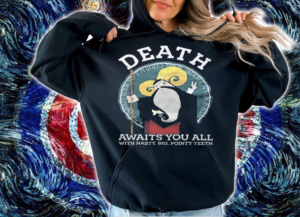 Monty Python Death Awaits You All With Nasty Big Pointy Teeth Shirt t-shirt