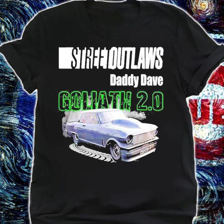 Street Outlaws Daddy Dave Goliath 2.0 Unisex T Shirt t-shirt