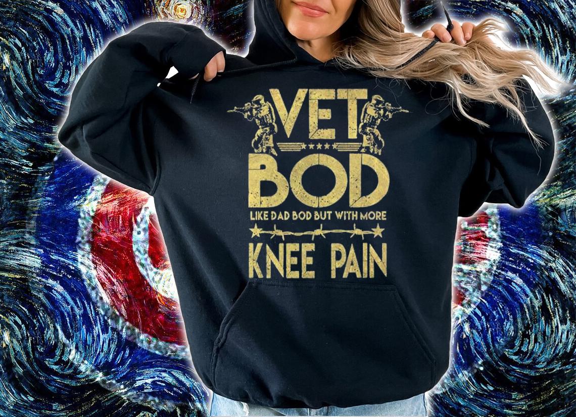 Vet Bod Like Dad Bod But With More Knee Pain T-Shirt t-shirt hoodie