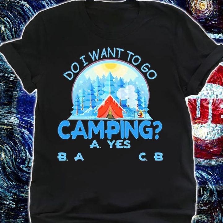 Do I Want To Go Camping T-Shirt t-shirt