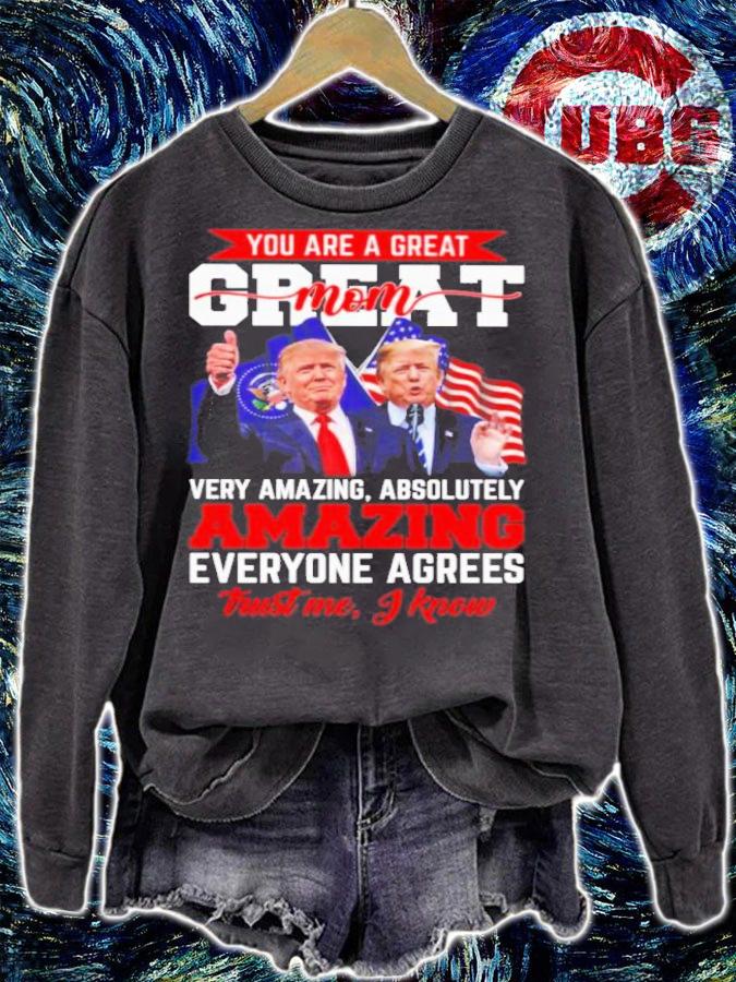 Donald Trump You Are A Great Mom Very Amazing Absolutely Amazing Everyone Agrees Shirt t-shirt