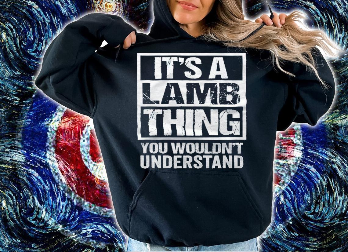 It's a lamb thing you wouldn't understand T-shirt t-shirt hoodie
