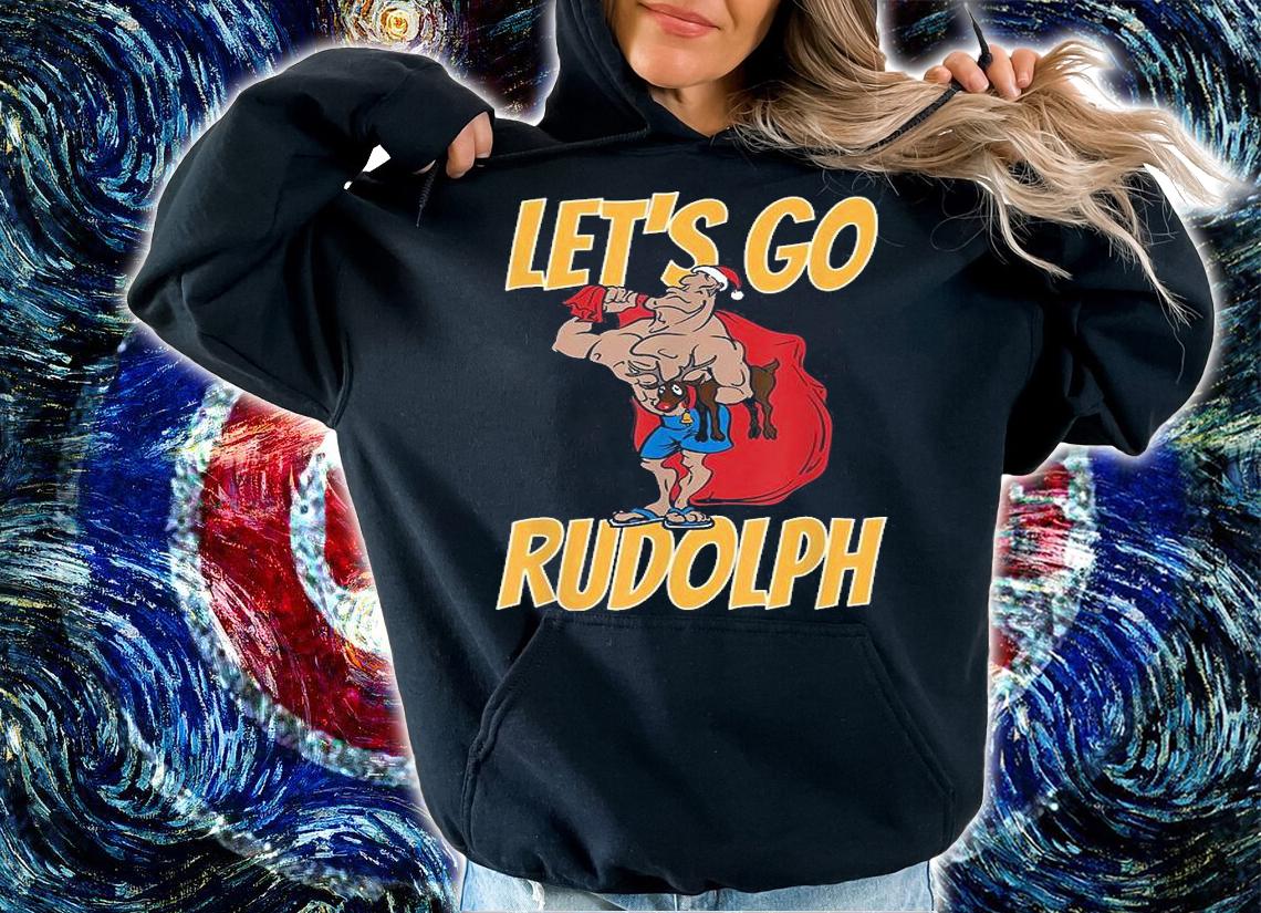 Let's Go Rudolph Santa Fitness Santa Claus Funny Christmas Funny T-Shirt t-shirt hoodie