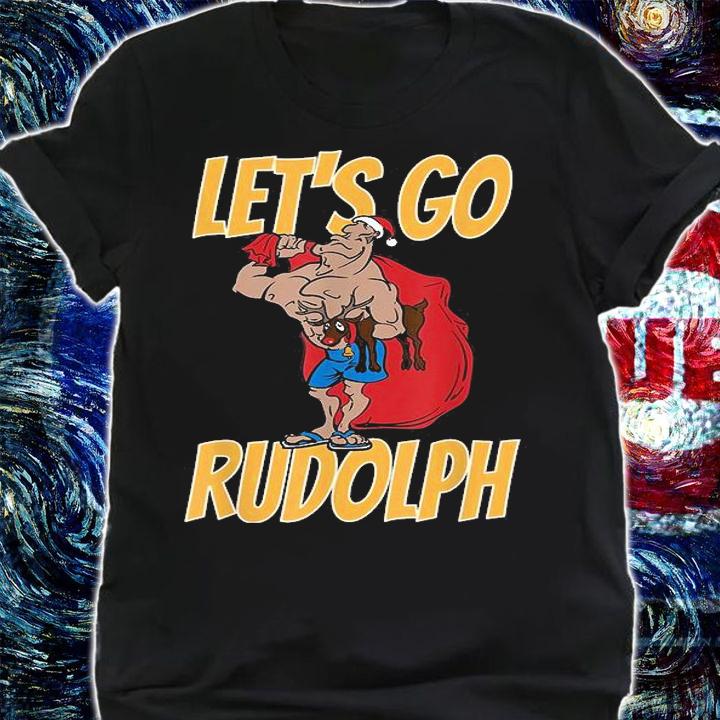 Let's Go Rudolph Santa Fitness Santa Claus Funny Christmas Funny T-Shirt t-shirt shirt