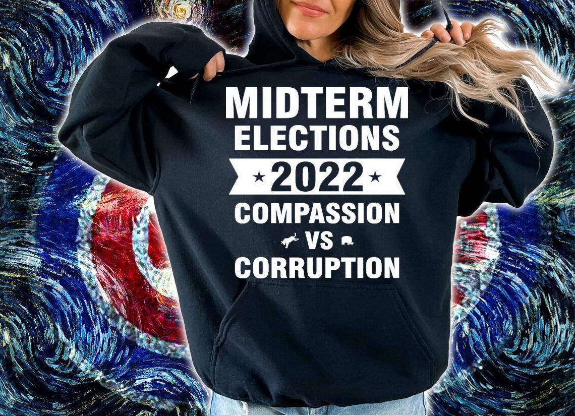 Midterm Elections 2022 Compassion vs Corruption T-Shirt t-shirt hoodie