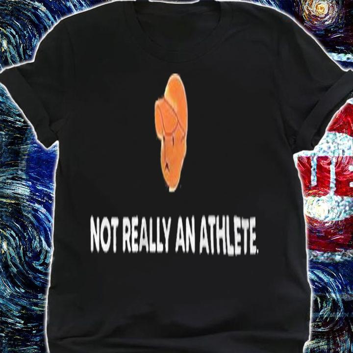 Not really an athlete T-shirt t-shirt shirt