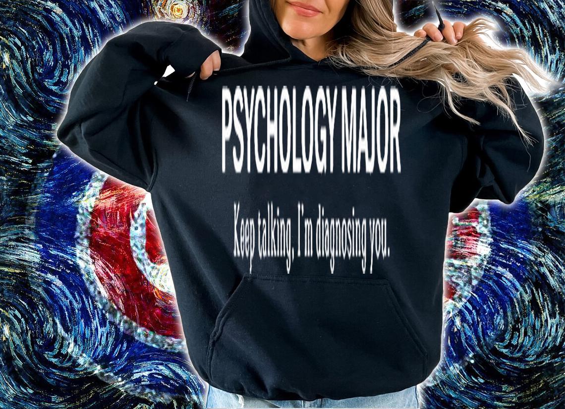 Psychology Major Keep Talking I'm Diagnosing You T-Shirt t-shirt