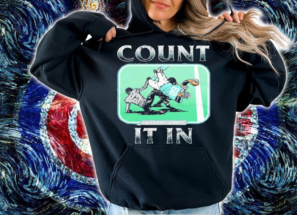 Robert Hunt Count It In Miami Football Shirt t-shirt hoodie