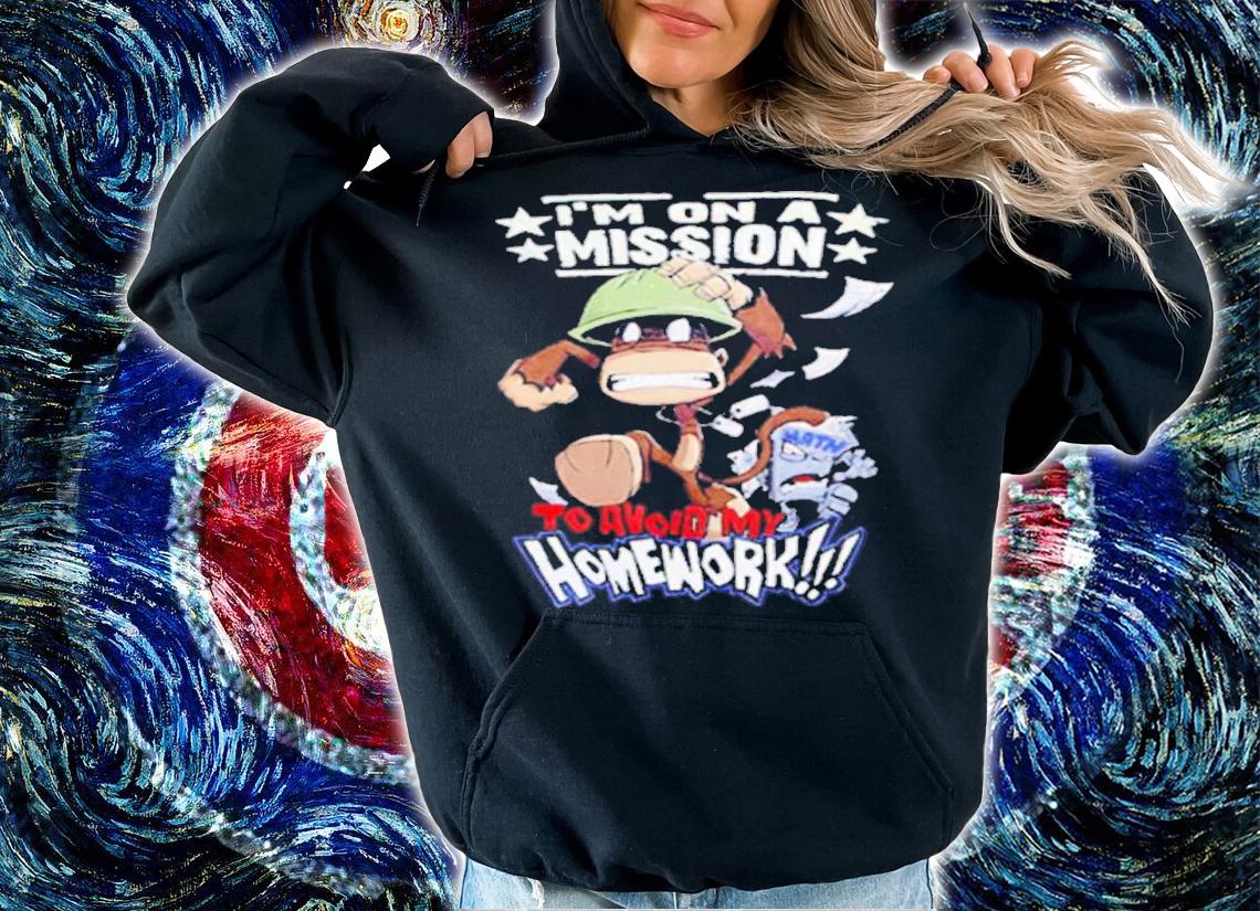 I'm On A Mission To Avoid My Homework Shirt t-shirt
