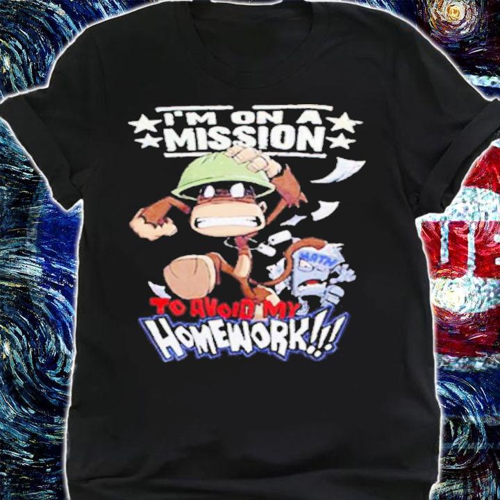 I'm On A Mission To Avoid My Homework Shirt t-shirt